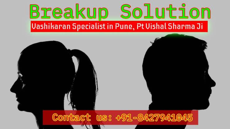 Vashikaran Specialist in Pune for Breakup Solution